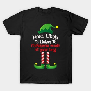 Most Likely To Listen To Christmas Music All Year Long T-Shirt